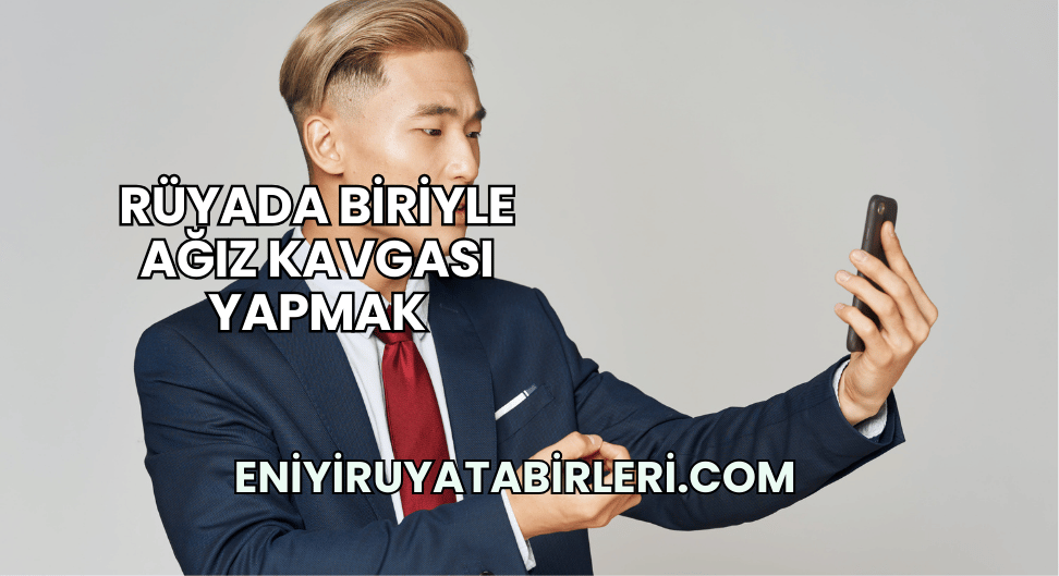 Rüyada Biriyle Ağız Kavgası Yapmak