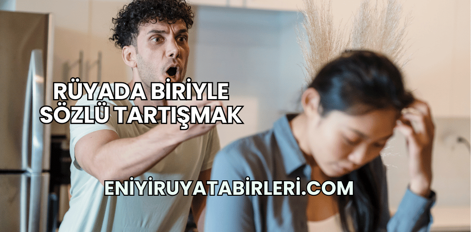 Rüyada Biriyle Sözlü Tartışmak