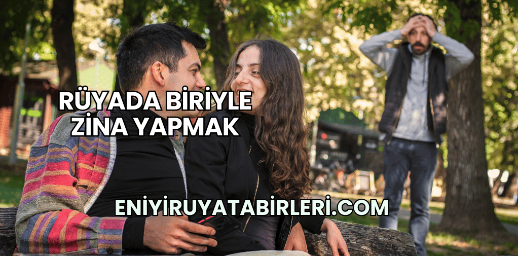 Rüyada Biriyle Zina Yapmak