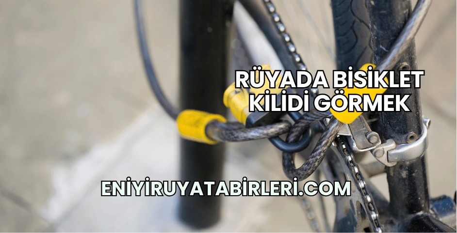Rüyada Bisiklet Kilidi Görmek