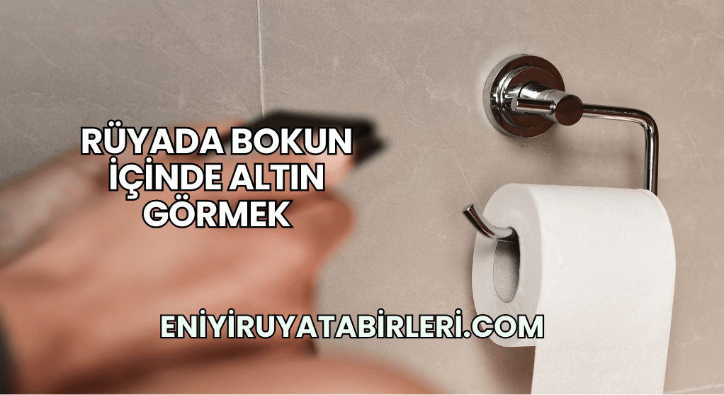 Rüyada Bokun İçinde Altın Görmek
