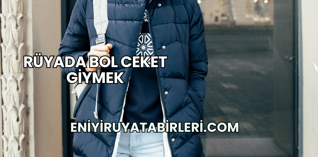 Rüyada Bol Ceket Giymek