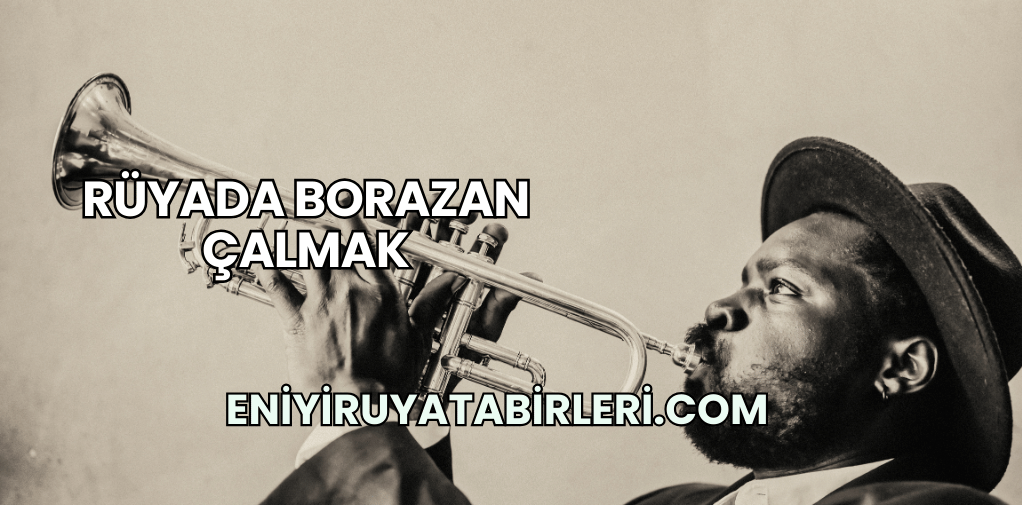 Rüyada Borazan Çalmak