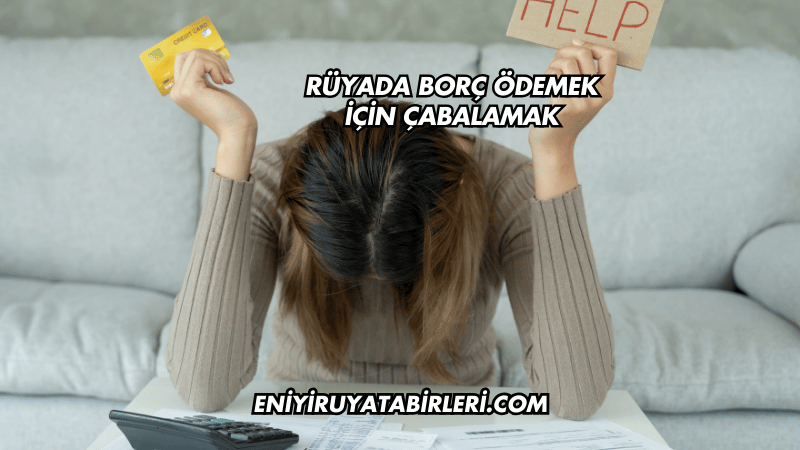 Rüyada Borç Ödemek İçin Çabalamak