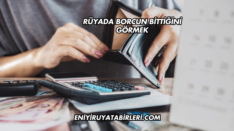Rüyada Borcun Bittiğini Görmek