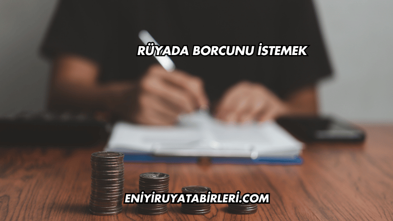Rüyada Borcunu İstemek