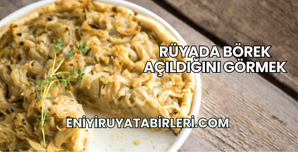 Rüyada Börek Açıldığını Görmek