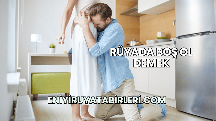 Rüyada Boş Ol Demek
