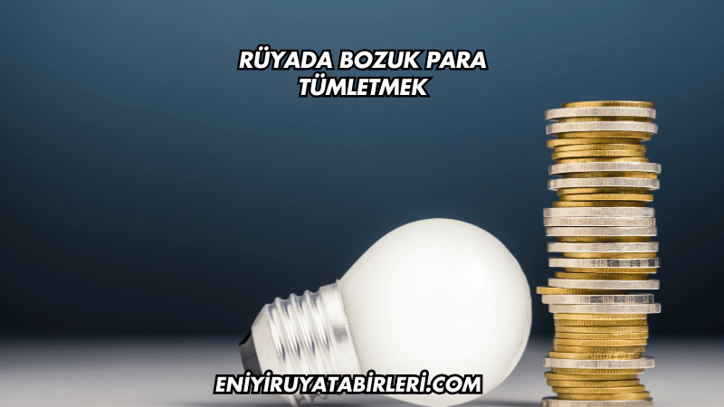 Rüyada Bozuk Para Tümletmek