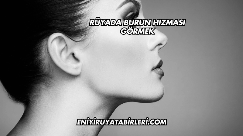 Rüyada Burun Hızması Görmek