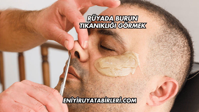 Rüyada Burun Tıkanıklığı Görmek