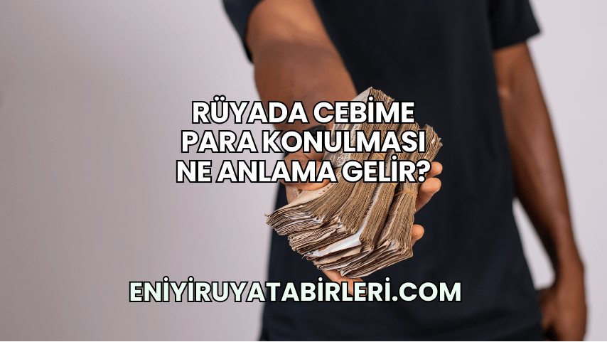 Rüyada Cebime Para Konulması Ne Anlama Gelir?