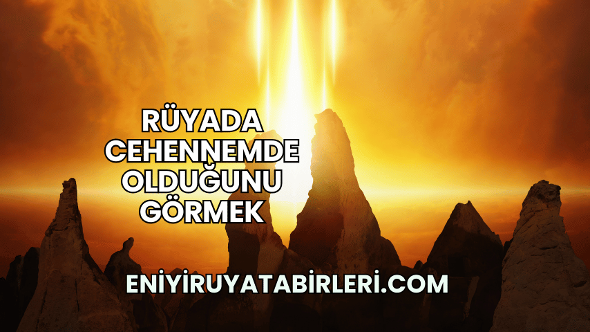 Rüyada Cehennemde Olduğunu Görmek