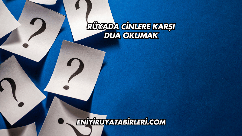 Rüyada Cinlere Karşı Dua Okumak