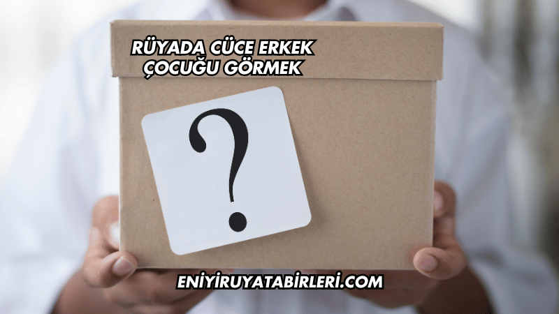 Rüyada Cüce Erkek Çocuğu Görmek