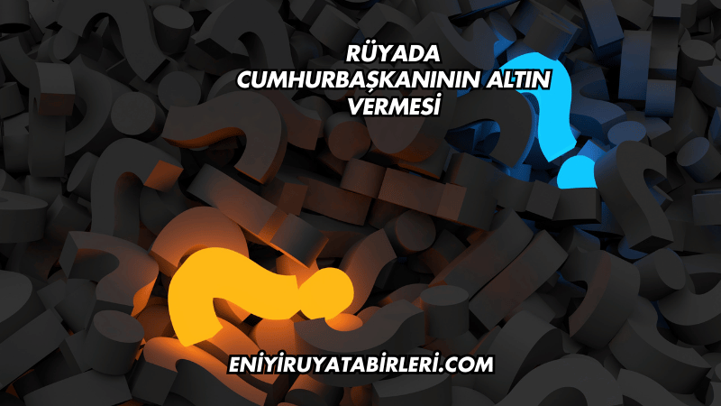 Rüyada Cumhurbaşkanını Camide Görmek