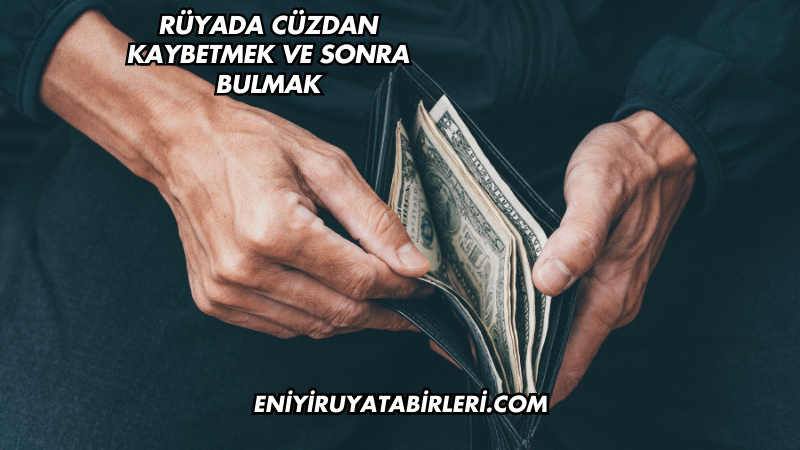 Rüyada Cüzdan Kaybetmek ve Sonra Bulmak
