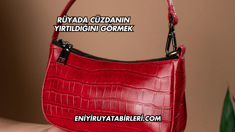 Rüyada Cüzdanın Yırtıldığını Görmek