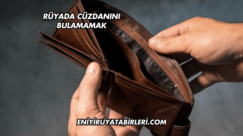 Rüyada Cüzdanını Bulamamak