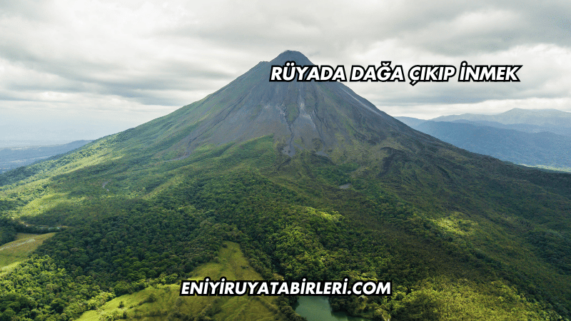 Rüyada Dağa Çıkıp İnmek