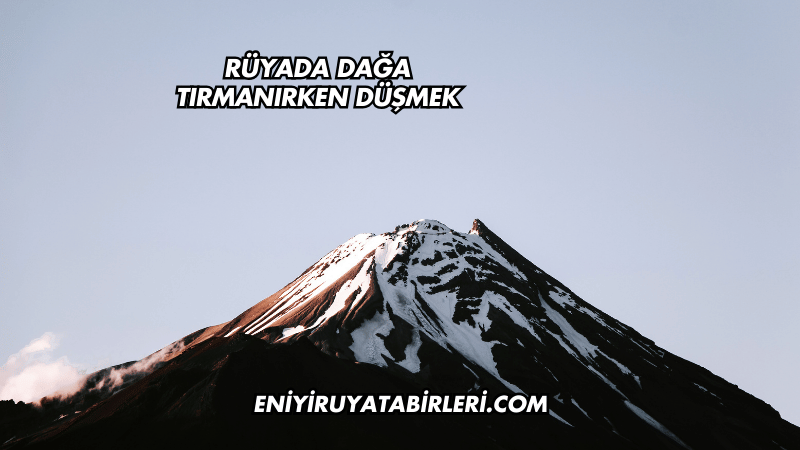 Rüyada Dağa Tırmanırken Düşmek