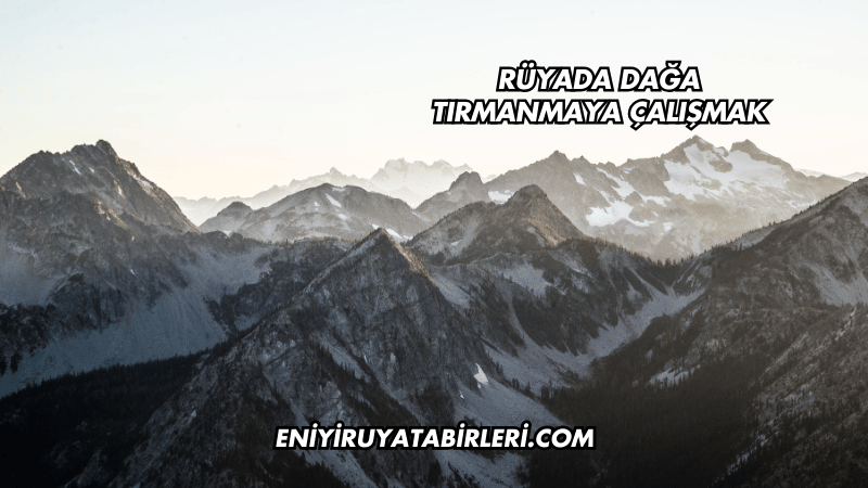 Rüyada Dağa Tırmanmaya Çalışmak