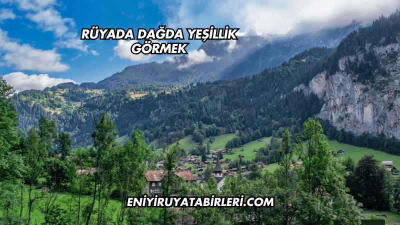 Rüyada Dağda Yeşillik Görmek