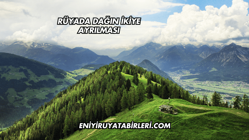 Rüyada Dağın İkiye Ayrılması