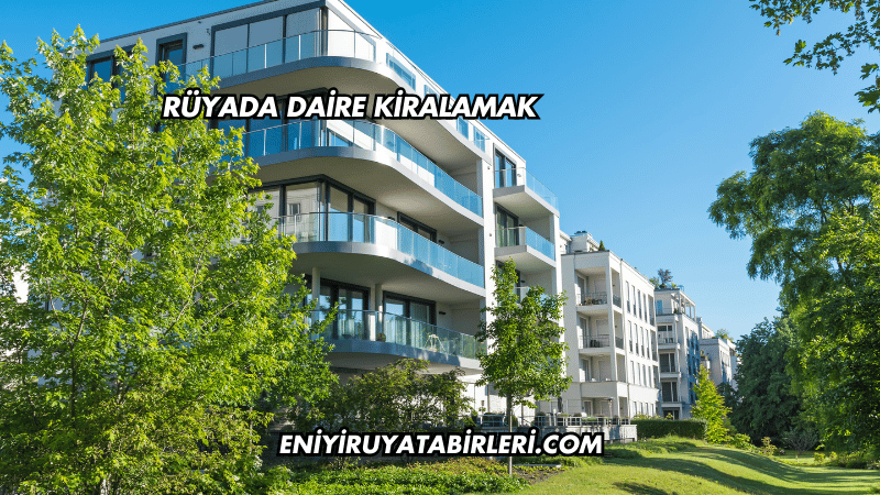 Rüyada Daire Kiralamak