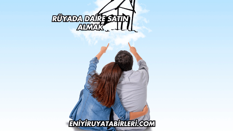 Rüyada Daire Satın Almak
