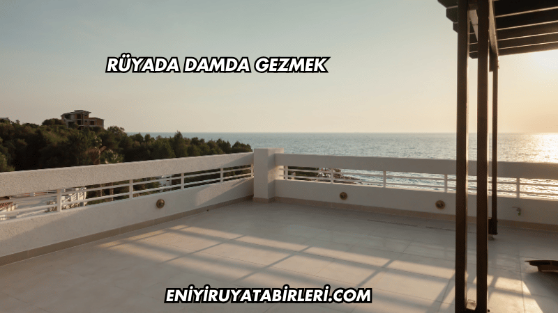 Rüyada Damda Gezmek