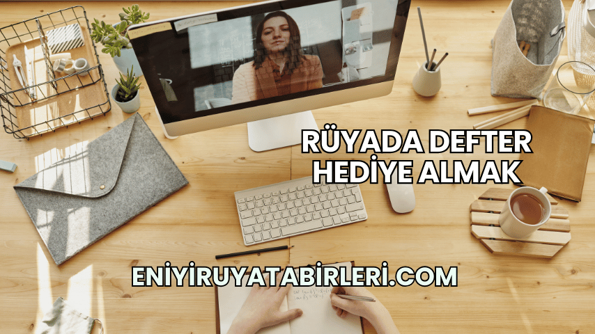 Rüyada Defter Hediye Almak