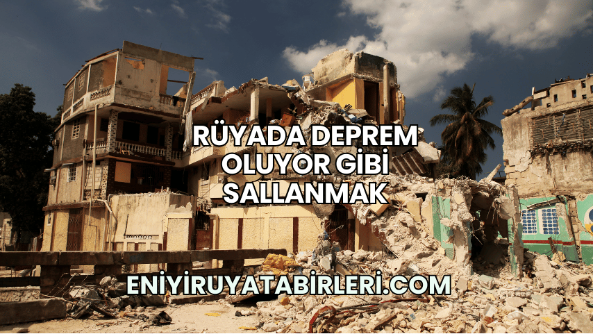 Rüyada Deprem Oluyor Gibi Sallanmak