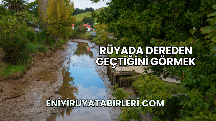 Rüyada Dereden Geçtiğini Görmek