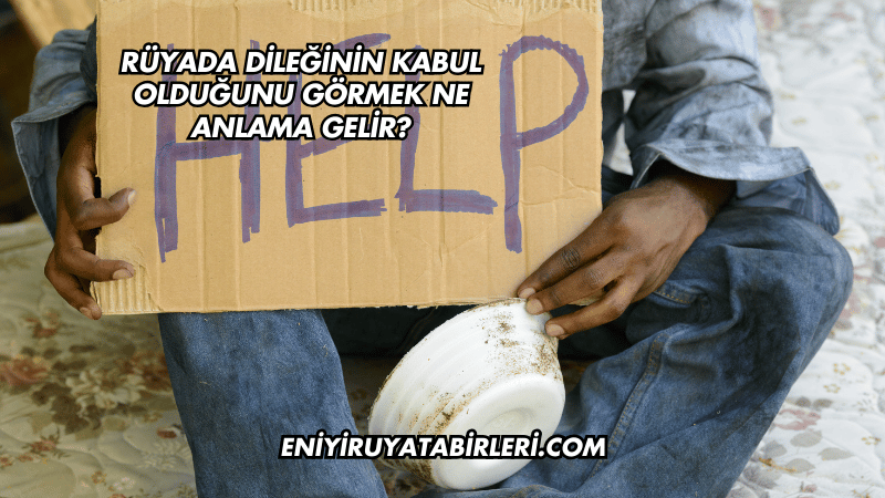 Rüyada Dileğinin Kabul Olduğunu Görmek Ne Anlama Gelir?