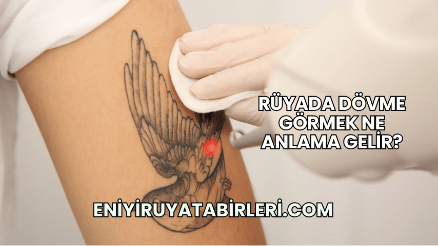 Rüyada Dövme Görmek Ne Anlama Gelir?