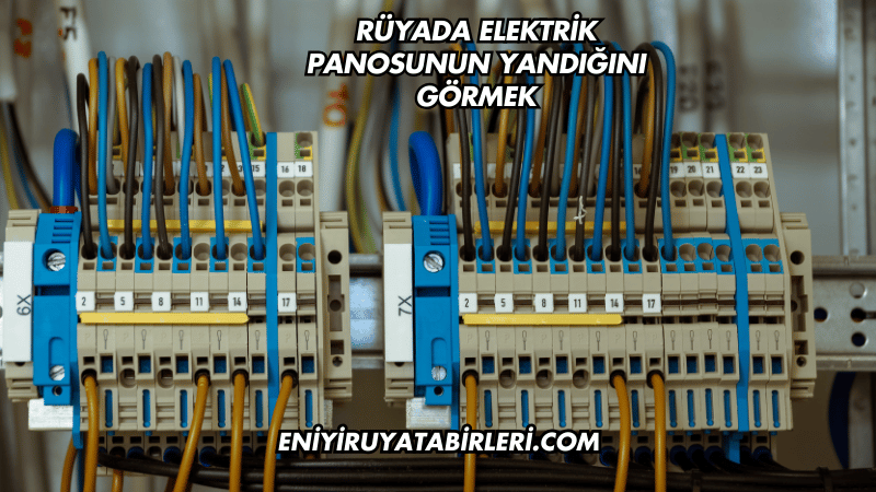 Rüyada Elektrik Panosunun Yandığını Görmek