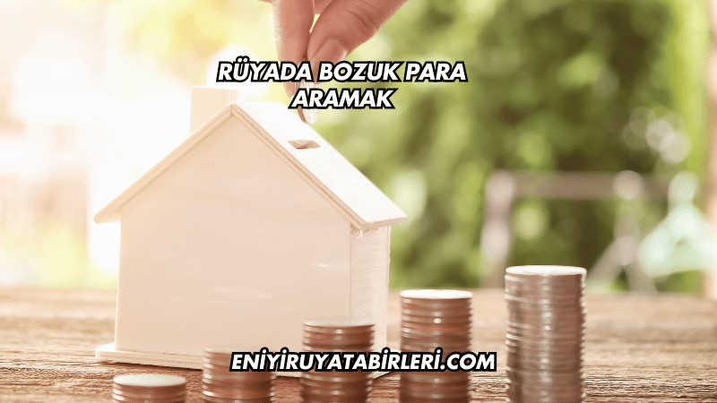Rüyada Bozuk Para Aramak