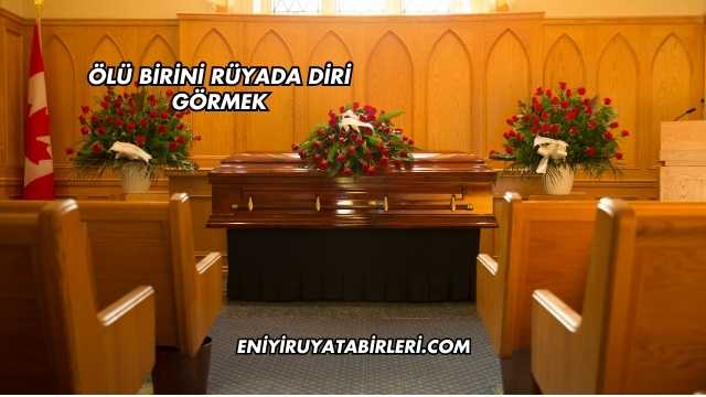 Ölü Birini Rüyada Diri Görmek