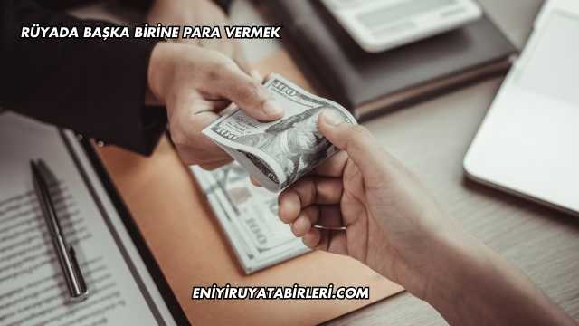 Rüyada Başka Birine Para Vermek