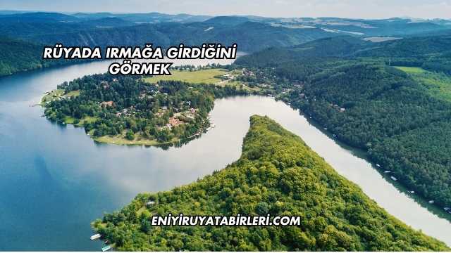 Rüyada Irmağa Girdiğini Görmek