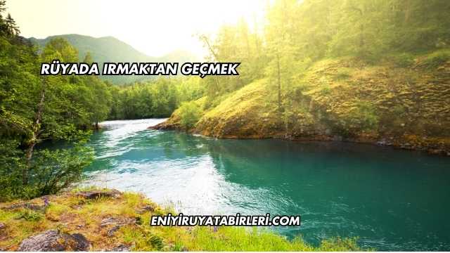 Rüyada Irmaktan Geçmek