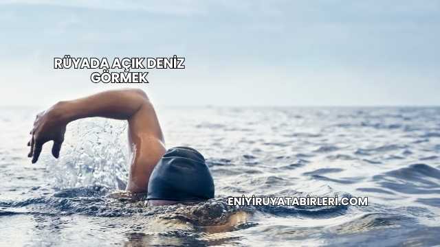 Rüyada Açık Deniz Görmek
