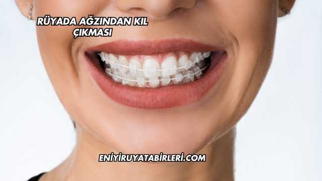 Rüyada Ağzından Kıl Çıkması