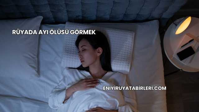 Rüyada Ayı Ölüsü Görmek