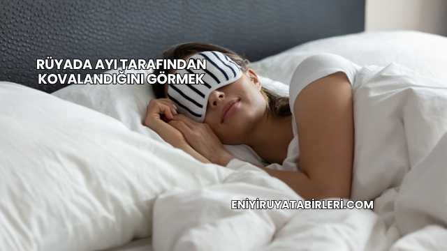 Rüyada Ayı Tarafından Kovalandığını Görmek
